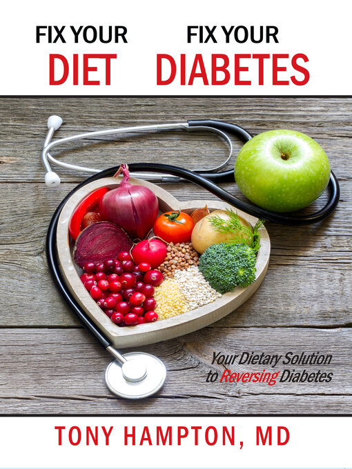 Title details for Fix Your Diet, Fix Your Diabetes: Your Dietary Solution to Reversing Diabetes by Tony Hampton MD - Wait list